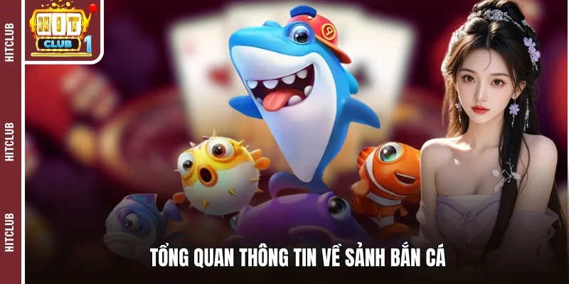 Tổng quan thông tin về sảnh bắn cá