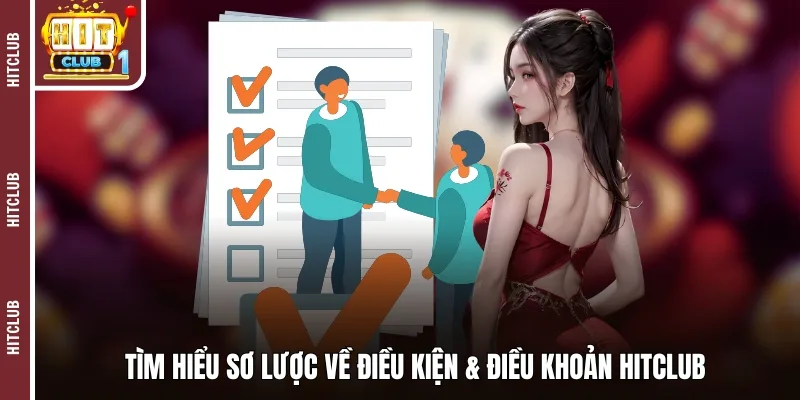 Tìm hiểu sơ lược về điều kiện & điều khoản Hitclub
