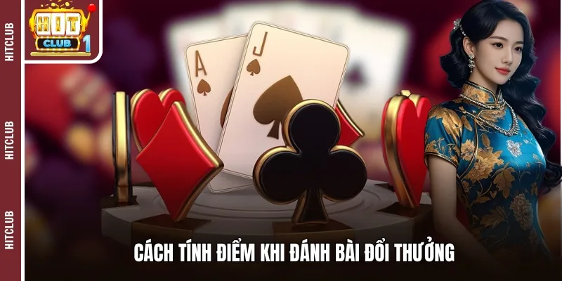 Cách tính điểm khi đánh bài đổi thưởng