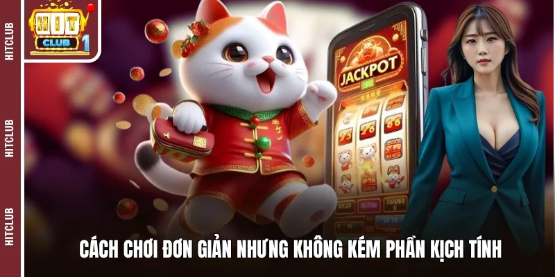 Cách chơi đơn giản nhưng không kém phần kịch tính