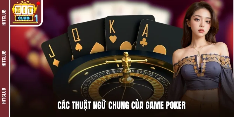 Các thuật ngữ chung của game Poker