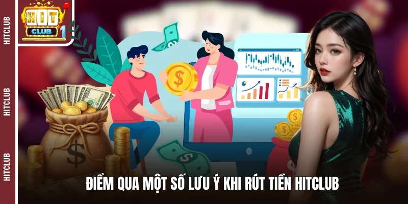 Điểm qua một số lưu ý khi rút tiền HITCLUB 