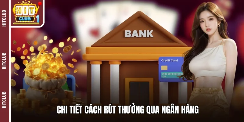 Chi tiết cách rút thưởng qua ngân hàng