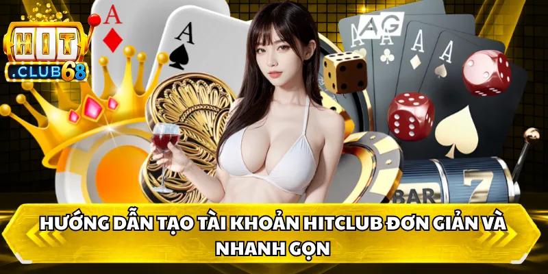 huong dan tao tai khoan hitclub don gian va nhanh gon Hướng dẫn tạo tài khoảng HITCLUB đơn giản và nhanh chóng