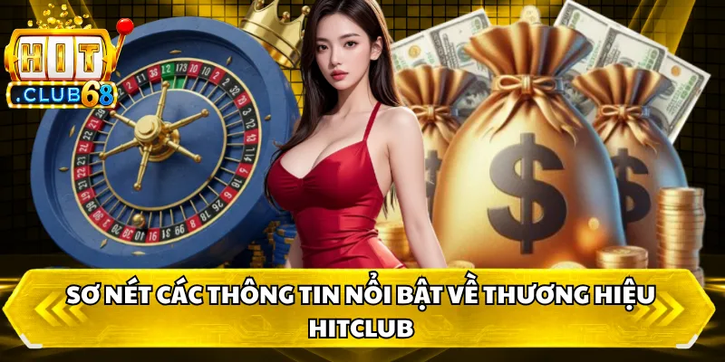 Sơ nét các thông tin nổi bật về thương hiệu HITCLUB Sơ nét các thông tin nổi bật về thương hiệu HITCLUB